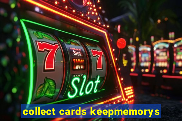 collect cards keepmemorys