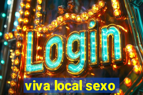 viva local sexo