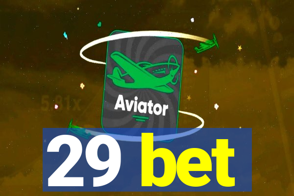 29 bet