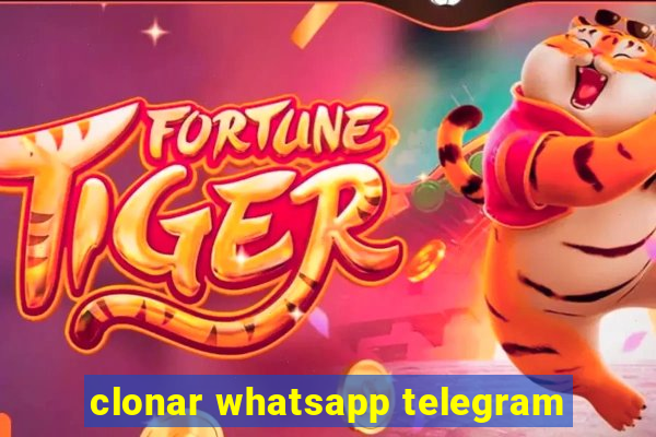 clonar whatsapp telegram