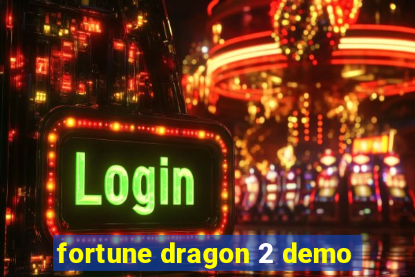 fortune dragon 2 demo