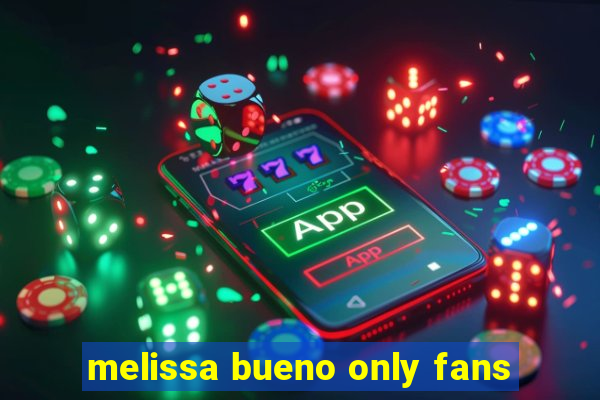 melissa bueno only fans