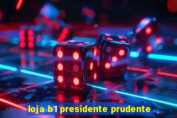 loja b1 presidente prudente