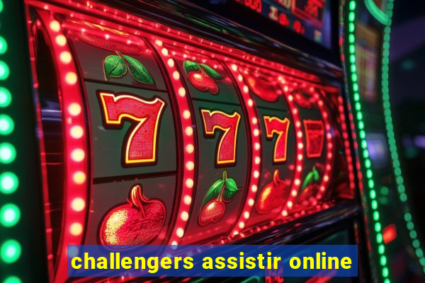 challengers assistir online