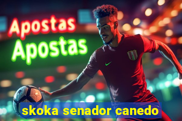 skoka senador canedo