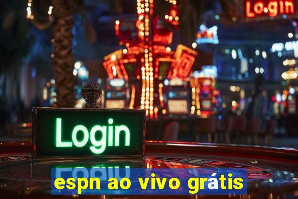 espn ao vivo grátis