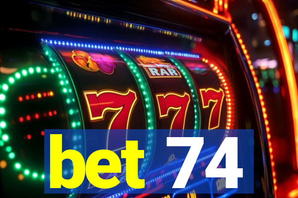 bet 74