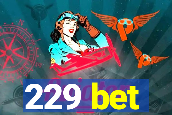 229 bet