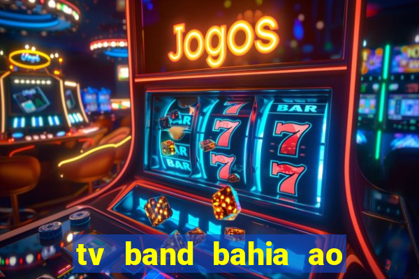 tv band bahia ao vivo online