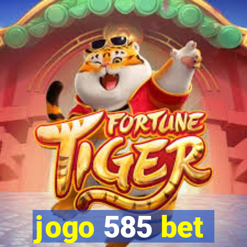 jogo 585 bet