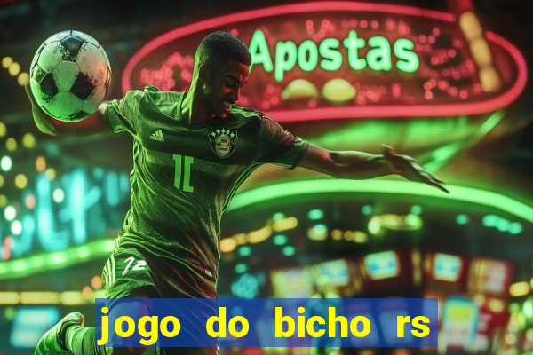 jogo do bicho rs resultado certo de hoje 14h 18h rj hoje