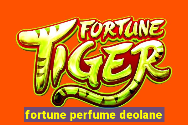 fortune perfume deolane