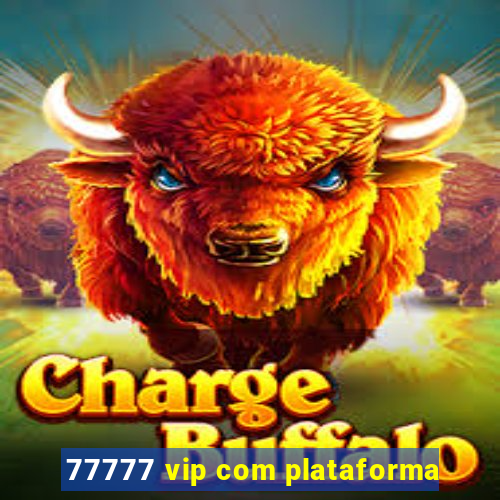 77777 vip com plataforma