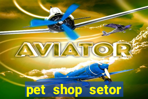 pet shop setor vila nova goiania