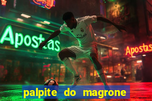 palpite do magrone para federal hoje