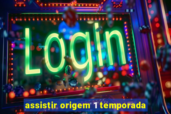 assistir origem 1 temporada