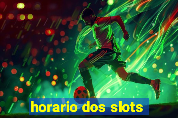 horario dos slots