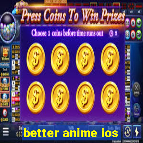 better anime ios