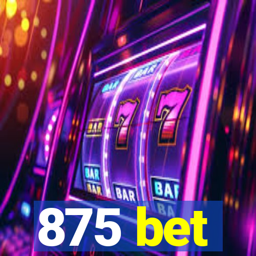 875 bet