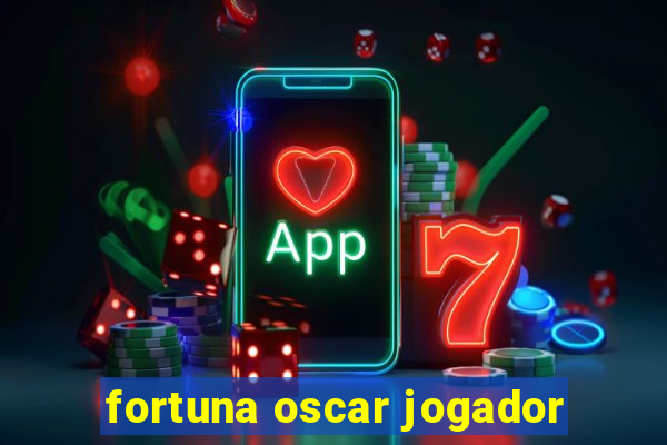 fortuna oscar jogador