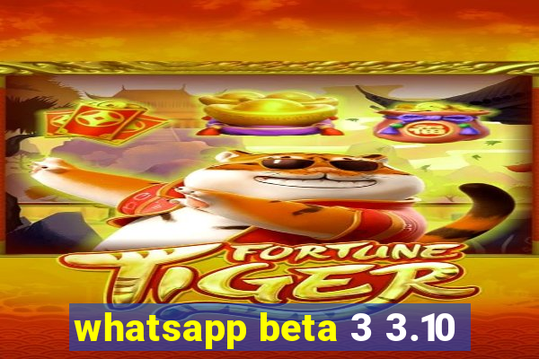 whatsapp beta 3 3.10