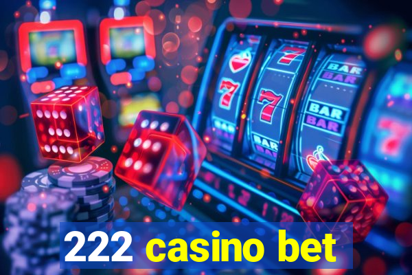 222 casino bet