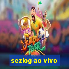 sezlog ao vivo