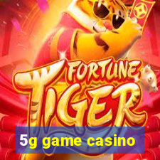 5g game casino