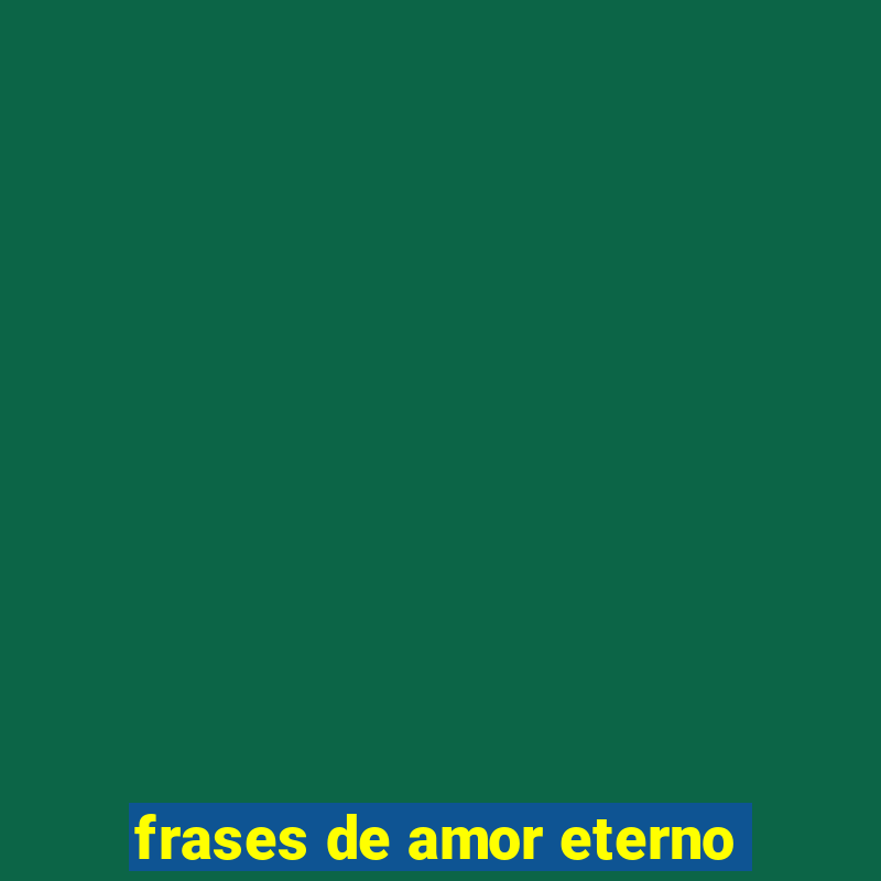 frases de amor eterno