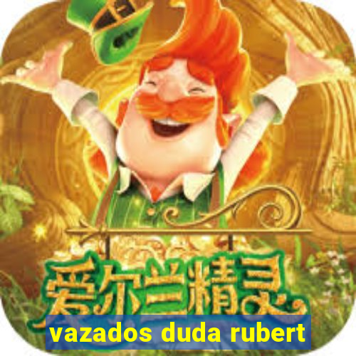 vazados duda rubert