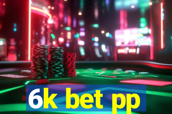 6k bet pp