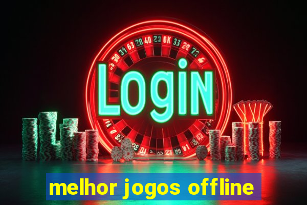 melhor jogos offline