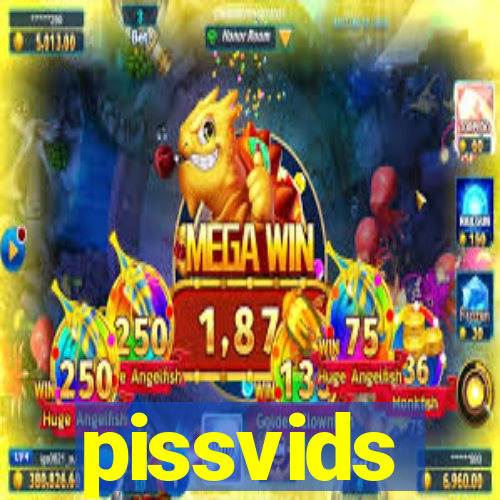 pissvids