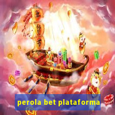 perola bet plataforma