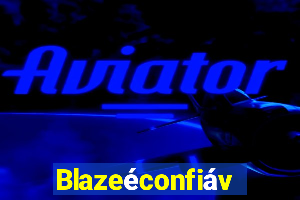 Blazeéconfiável