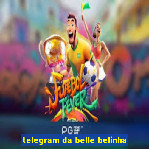 telegram da belle belinha