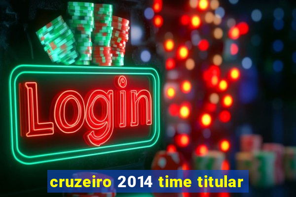 cruzeiro 2014 time titular