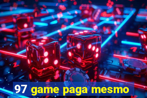 97 game paga mesmo