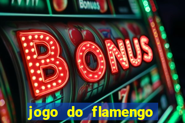 jogo do flamengo ao vivo rede canais