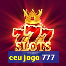 ceu jogo 777