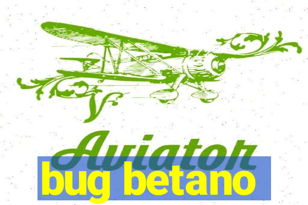 bug betano