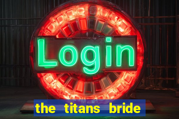 the titans bride cap 1