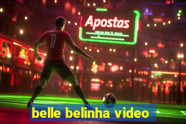 belle belinha video