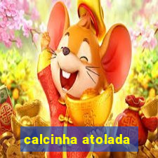 calcinha atolada