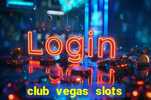 club vegas slots casino games 777