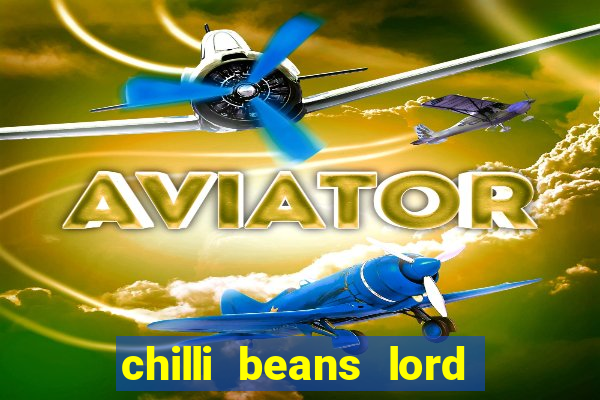 chilli beans lord of the rings