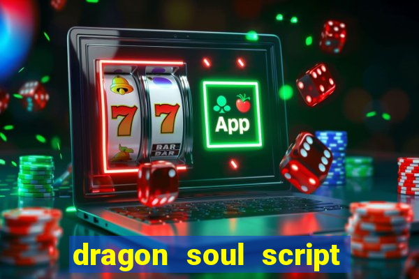 dragon soul script no key