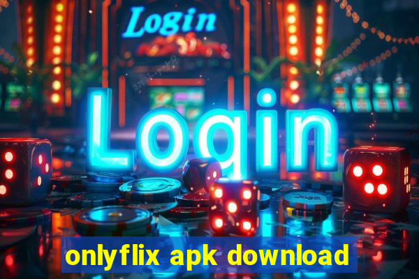 onlyflix apk download