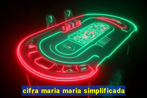 cifra maria maria simplificada