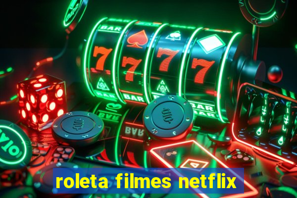 roleta filmes netflix